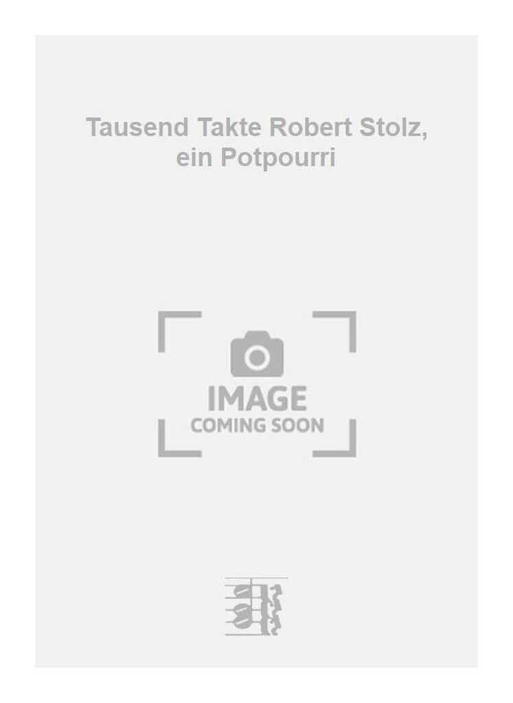 Tausend Takte Robert Stolz, ein Potpourri
